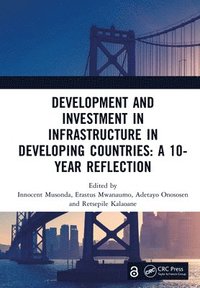 bokomslag Development and Investment in Infrastructure in Developing Countries: A 10-Year Reflection