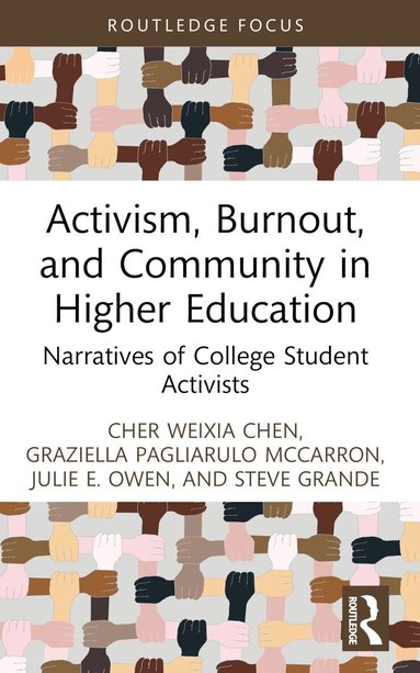 Cher Weixia Chen, Graziella Pagliarulo McCarron, Julie E. Owen, Steve Grande - Activism, Burnout, and Community in Higher Education, Häftad