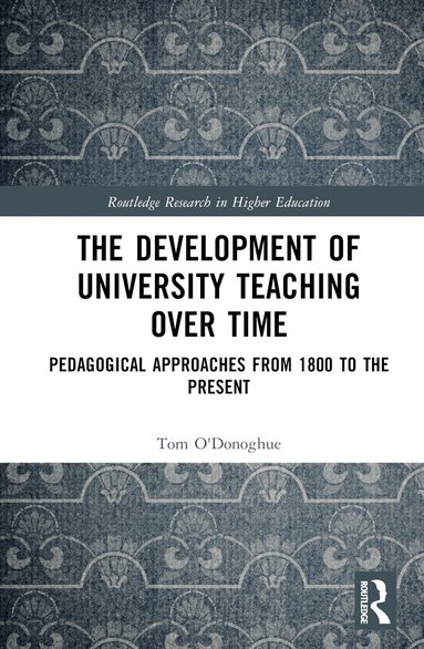 Tom O'Donoghue - Development of University Teaching Over Time, Inbunden