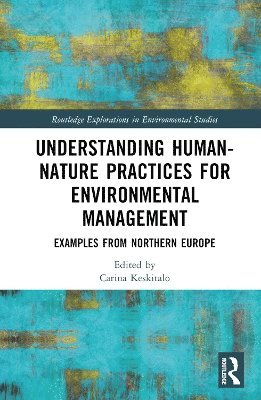 E. C. H. Keskitalo, Sweden.) Keskitalo, E. C. H. (Umea University - Understanding Human-Nature Practices for Environmental Management, Inbunden