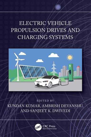 Kundan Kumar, Ambrish Devanshu, Sanjeet K. Dwivedi - Electric Vehicle Propulsion Drives and Charging Systems, Häftad
