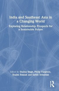 bokomslag India and Southeast Asia in a Changing World