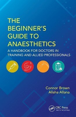 bokomslag The Beginner's Guide to Anaesthetics