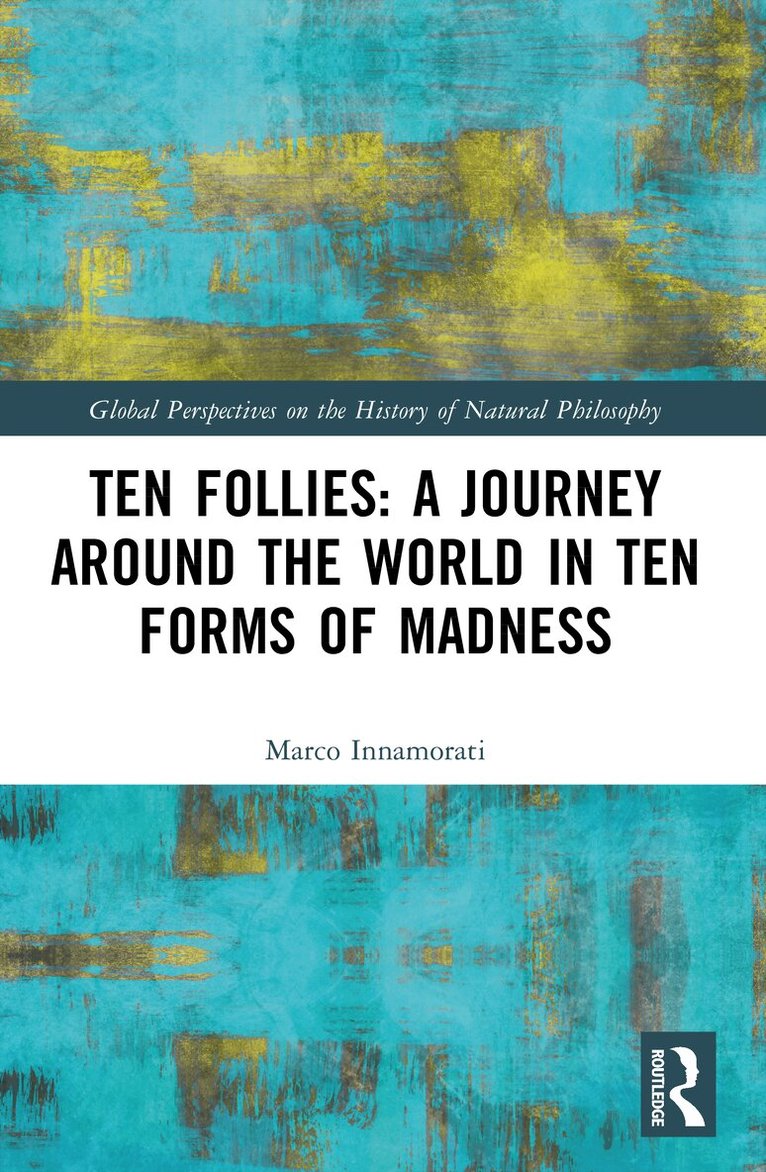 Marco Innamorati - Ten Follies: A Journey Around the World in Ten Forms of Madness, Häftad