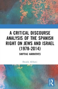 bokomslag Critical Discourse Analysis of the Spanish Right on Jews and Israel (1978-2014)