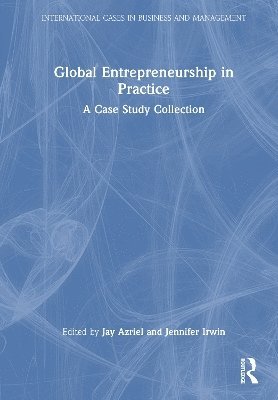 Jay A. Azriel, Jennifer Irwin - Global Entrepreneurship in Practice, Inbunden