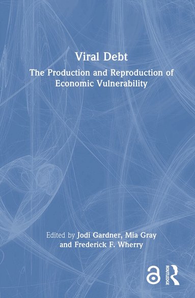 Jodi Gardner, Mia Gray, Frederick F. Wherry - Viral Debt, Inbunden