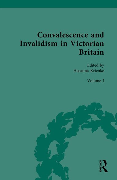 Hosanna Krienke - Convalescence and Invalidism in Victorian Britain, Inbunden
