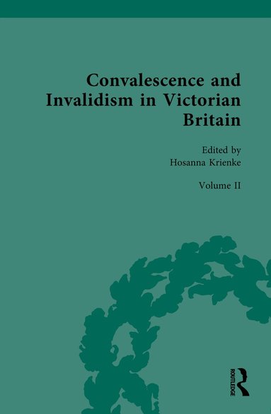 Hosanna Krienke - Convalescence and Invalidism in Victorian Britain, Inbunden