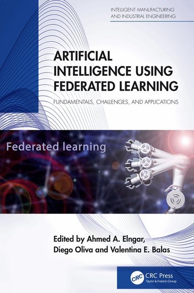 Ahmed A Elngar, Diego Oliva, Valentina E. Balas - Artificial Intelligence Using Federated Learning, Inbunden