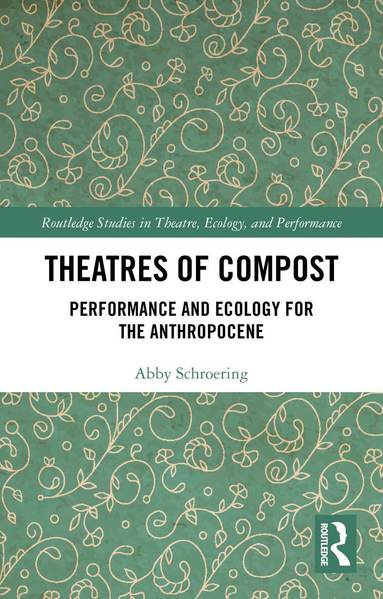 Abby Schroering - Theatres of Compost, Häftad