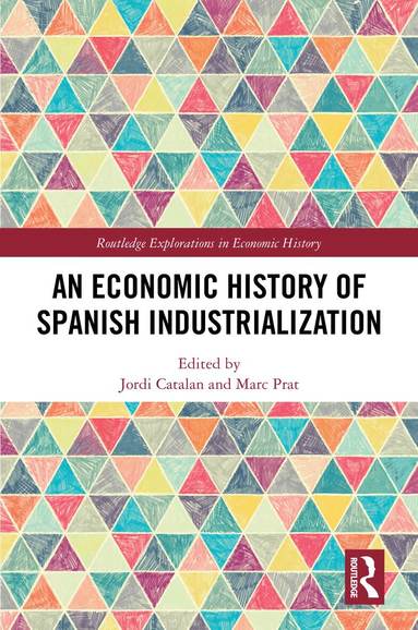 Jordi Catalan, Marc Prat - Economic History of Spanish Industrialization, Inbunden