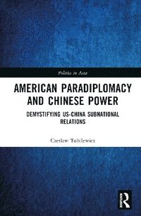 bokomslag American Paradiplomacy and Chinese Power