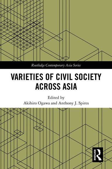 Akihiro Ogawa, Anthony Spires - Varieties of Civil Society Across Asia, Inbunden