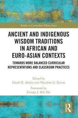 Ehaab Abdou, Theodore Zervas - Ancient and Indigenous Wisdom Traditions in African and Euro-Asian Contexts, Häftad