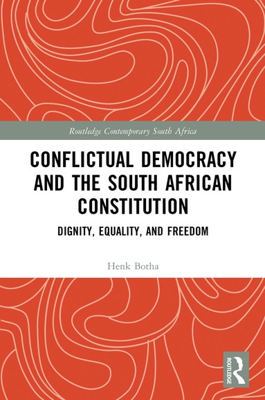 Henk Botha - Conflictual Democracy and the South African Constitution, Häftad
