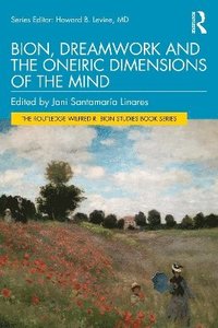 bokomslag Bion, Dreamwork and the Oneiric Dimensions of the Mind
