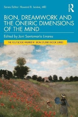 bokomslag Bion, Dreamwork and the Oneiric Dimensions of the Mind