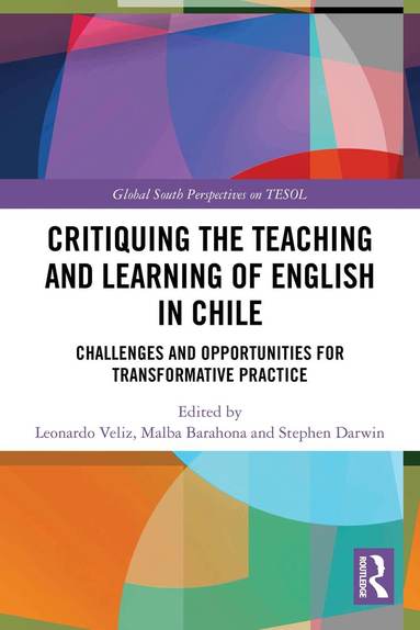 Leonardo Veliz, Malba Barahona, Stephen Darwin - Critiquing the Teaching and Learning of English in Chile, Häftad
