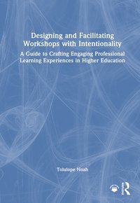 bokomslag Designing and Facilitating Workshops with Intentionality