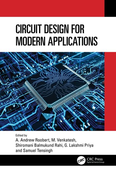 A. Andrew Roobert, M. Venkatesh, Shiromani Balmukund Rahi, G. Lakshmi Priya, Samuel Tensingh - Circuit Design for Modern Applications, Inbunden