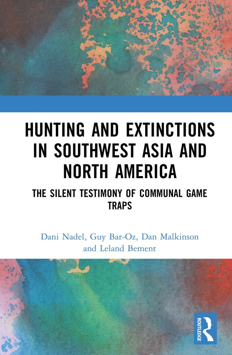 Dani Nadel, Guy Bar-Oz, Dan Malkinson, Leland Bement, Israel) Nadel, Dani (University of Haifa, Israel) Bar-Oz, Guy (University of Haifa, Israel) Malkinson, Dan (University of Haifa, USA) Bement, Leland (University of Oklahoma - Hunting and Extinctions in Southwest Asia and North America, Inbunden