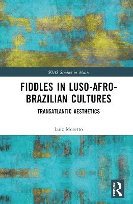 bokomslag Fiddles in Luso-Afro-Brazilian Cultures