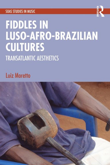 bokomslag Fiddles in Luso-Afro-Brazilian Cultures