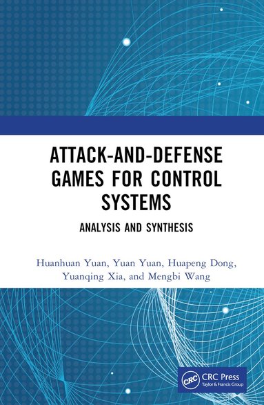 Huanhuan Yuan, Yuan Yuan, Huapeng Dong, Yuanqing Xia, Mengbi Wang - Attack-and-Defense Games for Control Systems, Inbunden