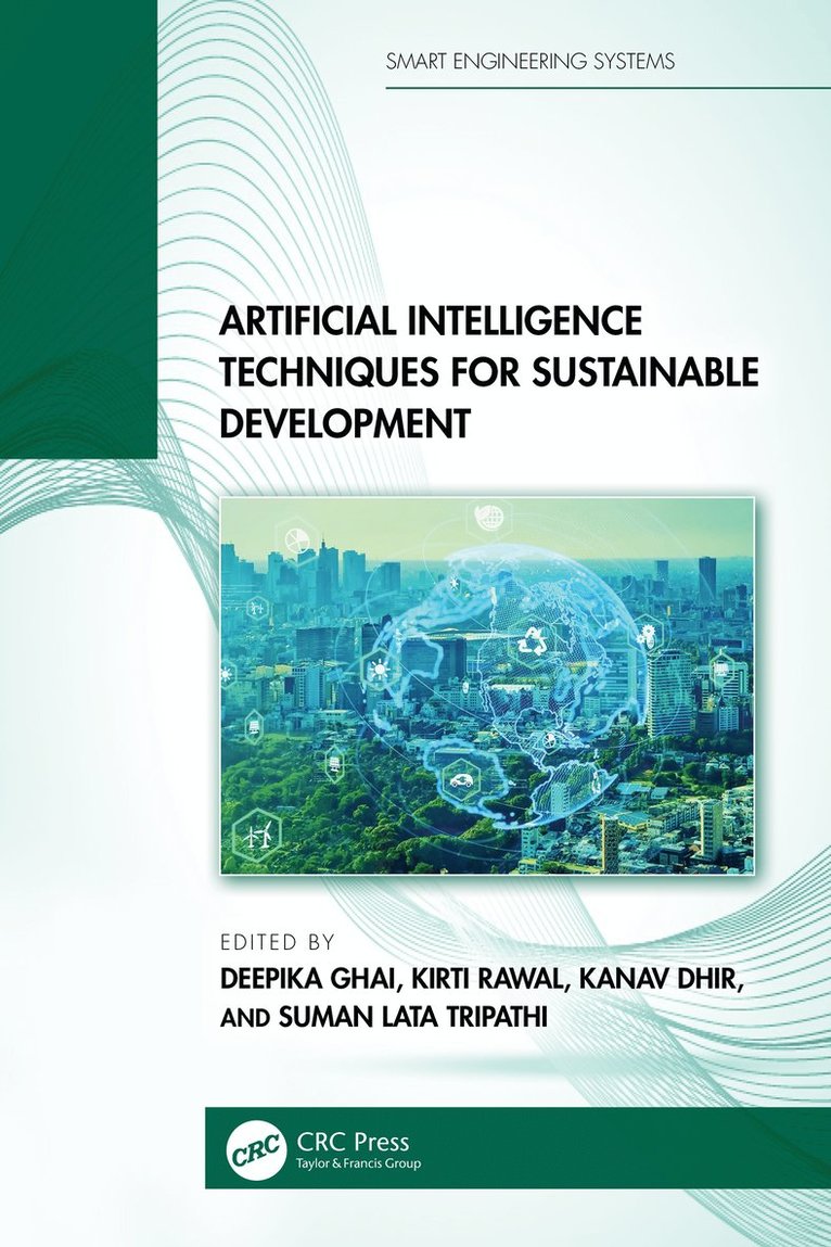 Deepika Ghai, Kirti Rawal, Kanav Dhir, Suman Lata Tripathi, India) Ghai, Deepika (LPU, Chandigarh) Dhir, Kanav (DAV College, India) Lata Tripathi, Suman (LPU - Artificial Intelligence Techniques for Sustainable Development, Inbunden