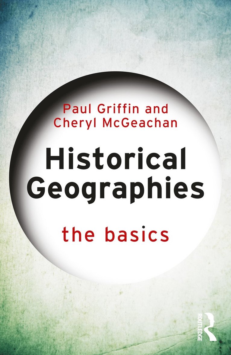 Paul Griffin, Cheryl McGeachan - Historical Geographies, Inbunden