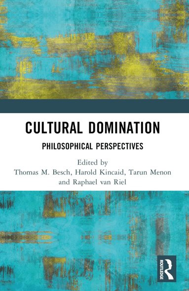 Thomas M. Besch, Harold Kincaid, Tarun Menon, Raphael van Riel - Cultural Domination, Häftad