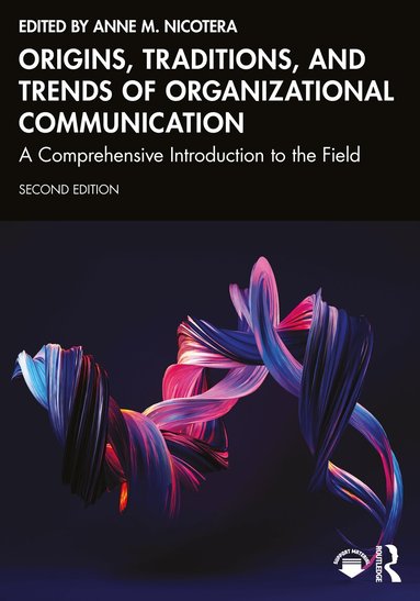 Anne M. Nicotera - Origins, Traditions, and Trends of Organizational Communication, Häftad