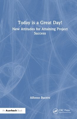 Alfonso Bucero, PMIF Bucero, Alfonso, MSc,PMP, PMI-RMP - Today is a Great Day!, Inbunden