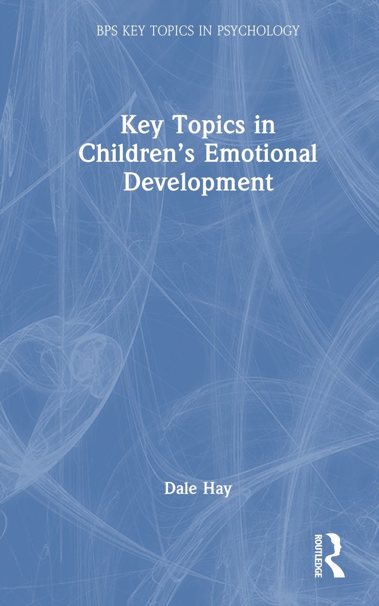 Dale F. Hay - Key Topics in Children’s Emotional Development, Inbunden