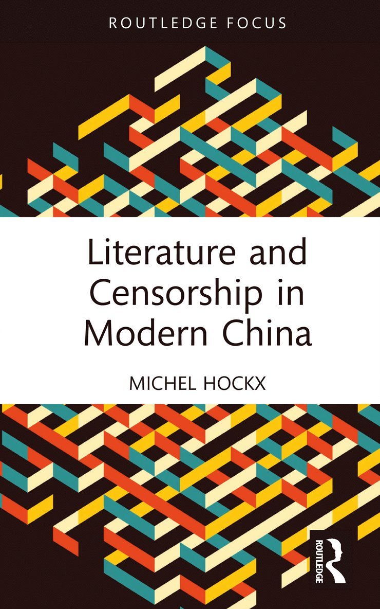 Michel Hockx - Literature and Censorship in Modern China, Inbunden