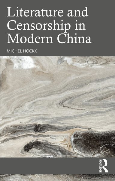 Michel Hockx - Literature and Censorship in Modern China, Häftad