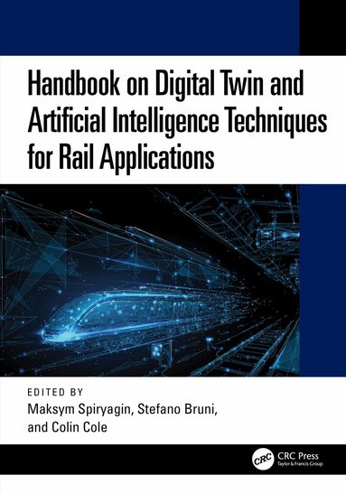 Maksym Spiryagin, Stefano Bruni, Colin Cole - Handbook on Digital Twin and Artificial Intelligence Techniques for Rail Applications, Inbunden