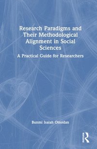 bokomslag Research Paradigms and Their Methodological Alignment in Social Sciences