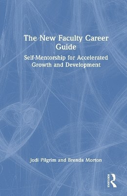 bokomslag The New Faculty Career Guide