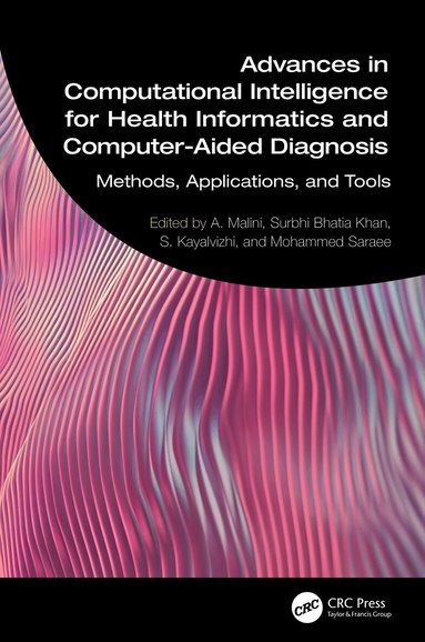 A. Malini, Surbhi Bhatia Khan, S. Kayalvizhi, Mohammed Saraee - Advances in Computational Intelligence for Health Informatics and Computer-Aided Diagnosis, Inbunden