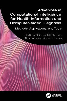A. Malini, Surbhi Bhatia Khan, S. Kayalvizhi, Mohammed Saraee, Saudi Arabia.) Bhatia Khan, Surbhi (King Faisal University - Advances in Computational Intelligence for Health Informatics and Computer-Aided Diagnosis, Inbunden