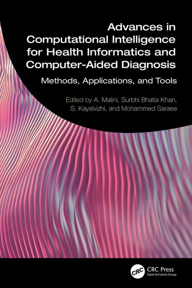 A. Malini, Surbhi Bhatia Khan, S. Kayalvizhi, Mohammed Saraee - Advances in Computational Intelligence for Health Informatics and Computer-Aided Diagnosis, Häftad