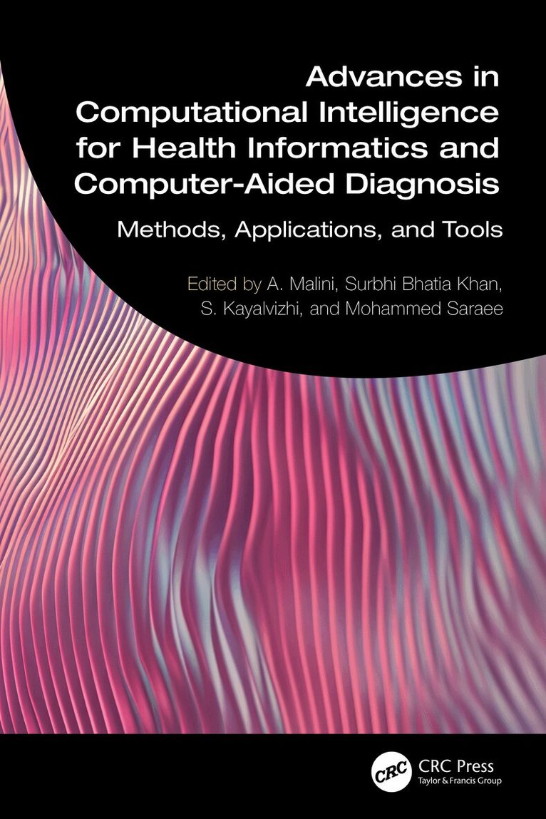 A. Malini, Surbhi Bhatia Khan, S. Kayalvizhi, Mohammed Saraee - Advances in Computational Intelligence for Health Informatics and Computer-Aided Diagnosis, Häftad