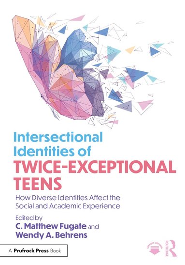 Matthew Fugate, Wendy A. Behrens, C. Matthew Fugate, Wendy A. Behrens - Intersectional Identities of Twice-Exceptional Teens, Häftad