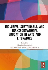 bokomslag Inclusive, Sustainable, and Transformational Education in Arts and Literature