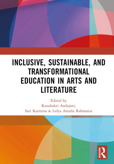 bokomslag Inclusive, Sustainable, and Transformational Education in Arts and Literature