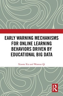 Xiaona Xia, Wanxue Qi - Early Warning Mechanisms for Online Learning Behaviors Driven by Educational Big Data, Inbunden