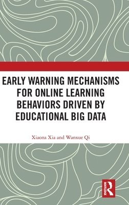 Early Warning Mechanisms for Online Learning Behaviors Driven by Educational Big Data 1