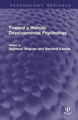 Toward a Holistic Developmental Psychology 1